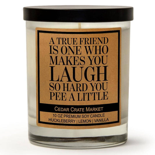 A True Friend Makes You Laugh So Hard You Pee A Little Soy Candle