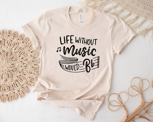 Life Without Music Would Be T-shirt