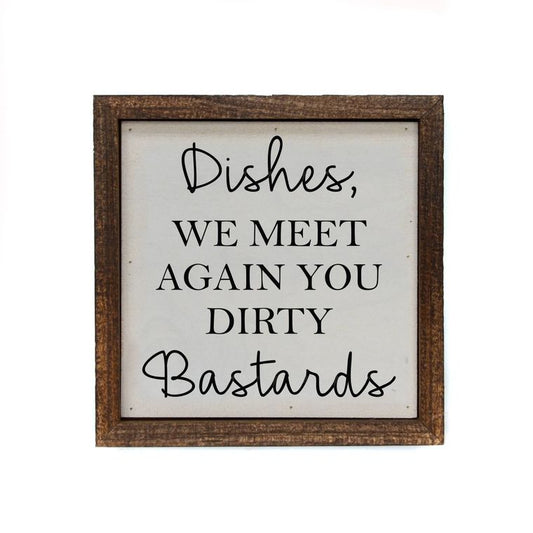 Kitchen Sign - 6x6 Dishes, We Meet Again Wood Sign or Shelf Sitter